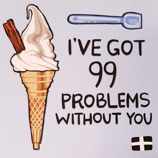 I’ve Got 99 Problems Without You - Card